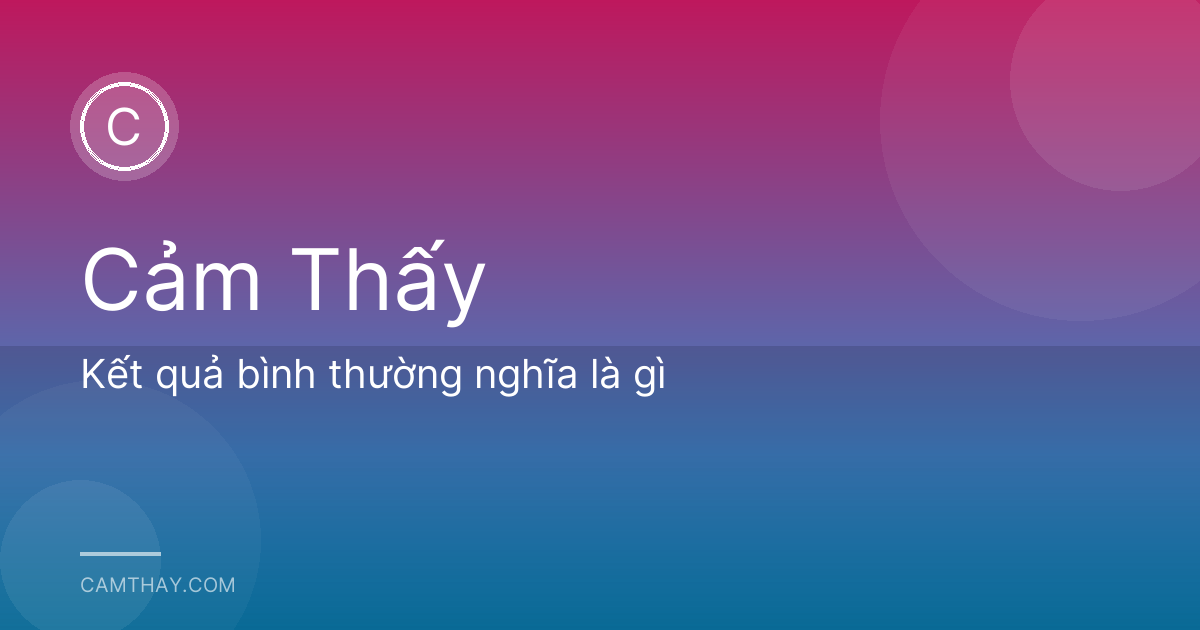Kết quả bình thường nghĩa là gì