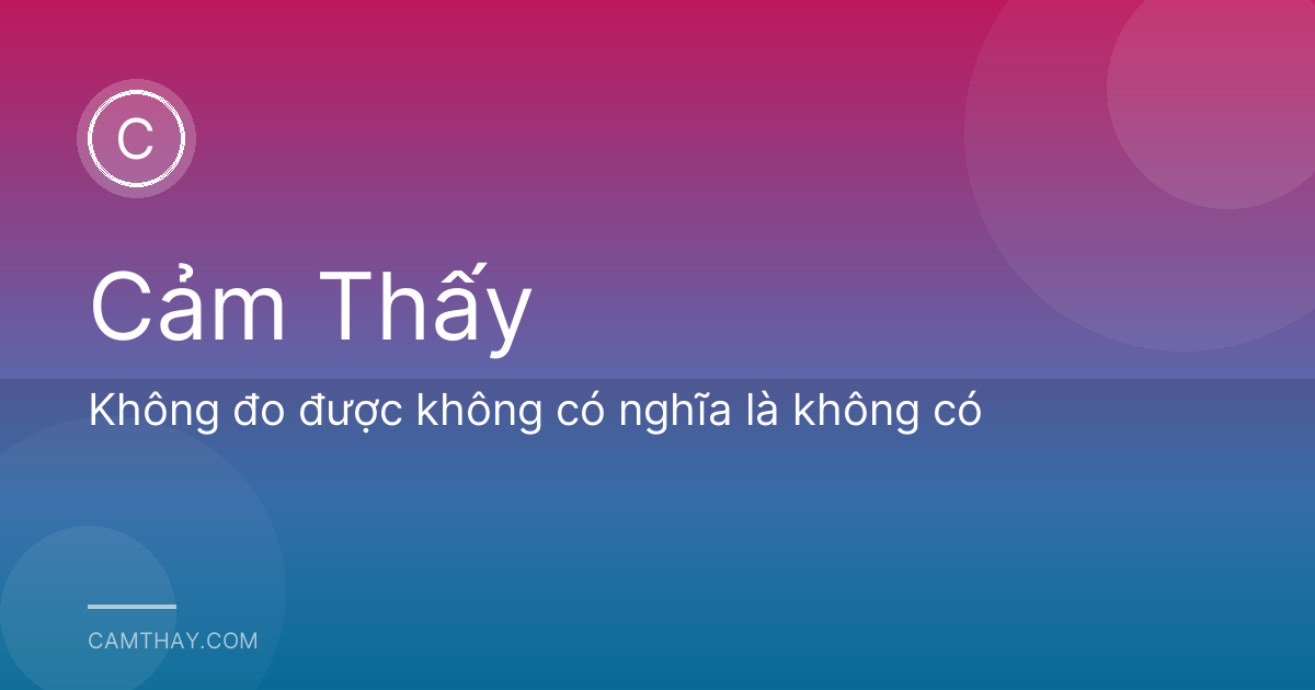 Không đo được không có nghĩa là không có
