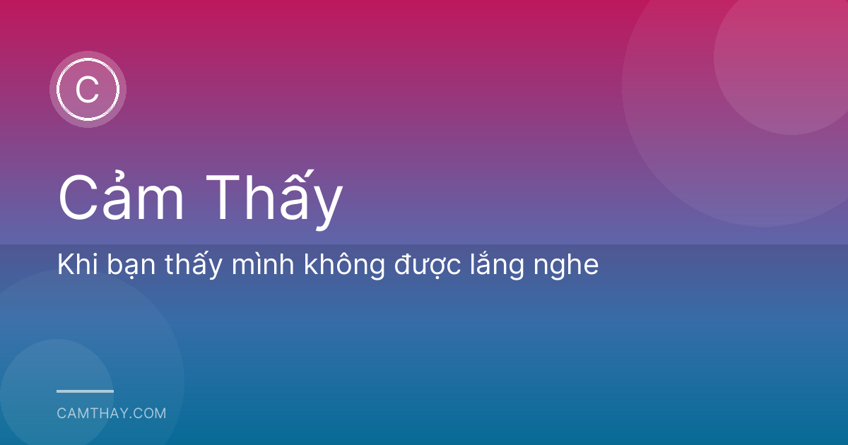 Khi bạn thấy mình không được lắng nghe