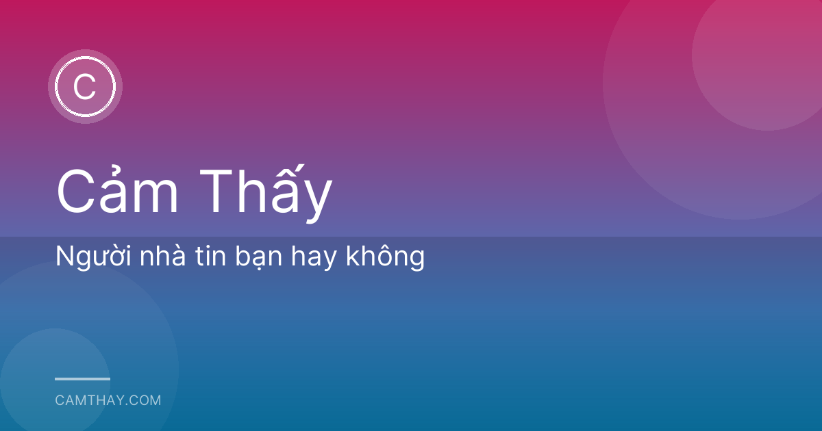 Người nhà tin bạn hay không